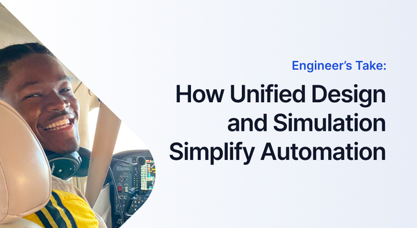 Engineer’s Take: How Unified Design and Simulation Simplify Automation